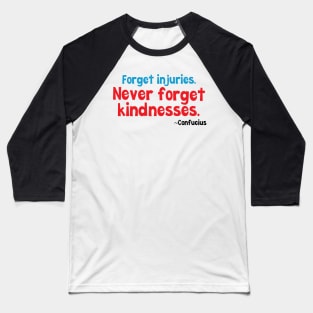 Never forget kindnesses Baseball T-Shirt